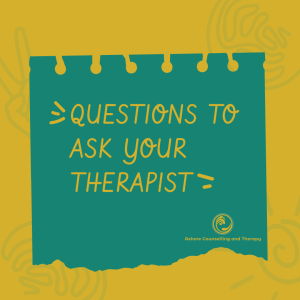 Questions to Ask Your Therapist | What to Expect in Therapy | Ashore Counselling and Therapy